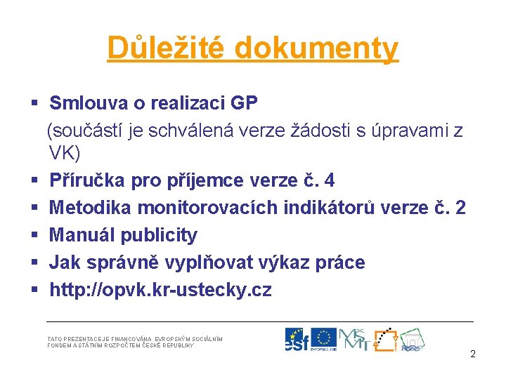 Důležité dokumenty § Smlouva o realizaci GP (součástí je schválená verze žádosti s úpravami