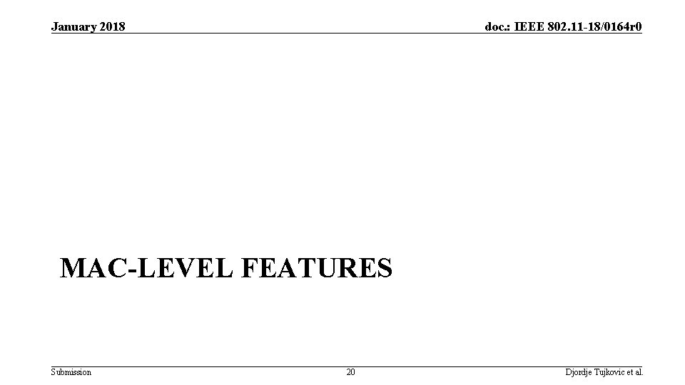 January 2018 doc. : IEEE 802. 11 -18/0164 r 0 MAC-LEVEL FEATURES Submission 20