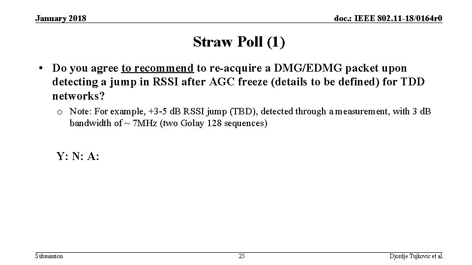 January 2018 doc. : IEEE 802. 11 -18/0164 r 0 Straw Poll (1) •