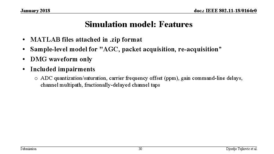 January 2018 doc. : IEEE 802. 11 -18/0164 r 0 Simulation model: Features • January 2018 doc. : IEEE 802. 11 -18/0164 r 0 Simulation model: Features •