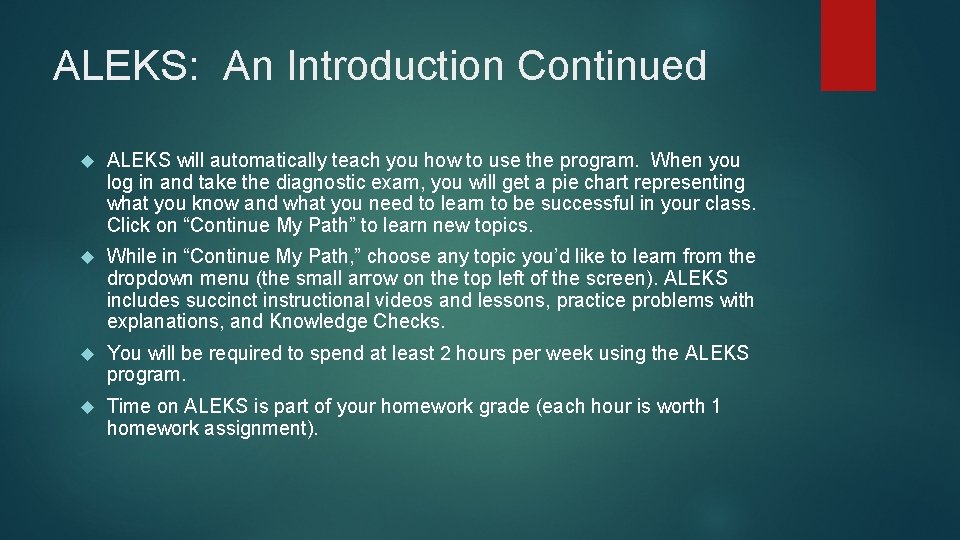ALEKS: An Introduction Continued ALEKS will automatically teach you how to use the program.