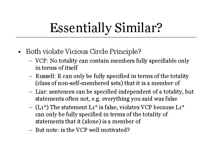 Essentially Similar? • Both violate Vicious Circle Principle? – VCP: No totality can contain
