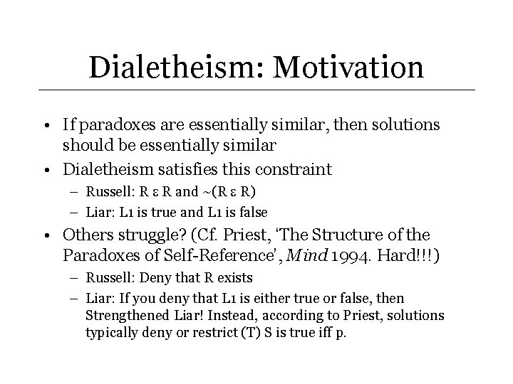 Dialetheism: Motivation • If paradoxes are essentially similar, then solutions should be essentially similar