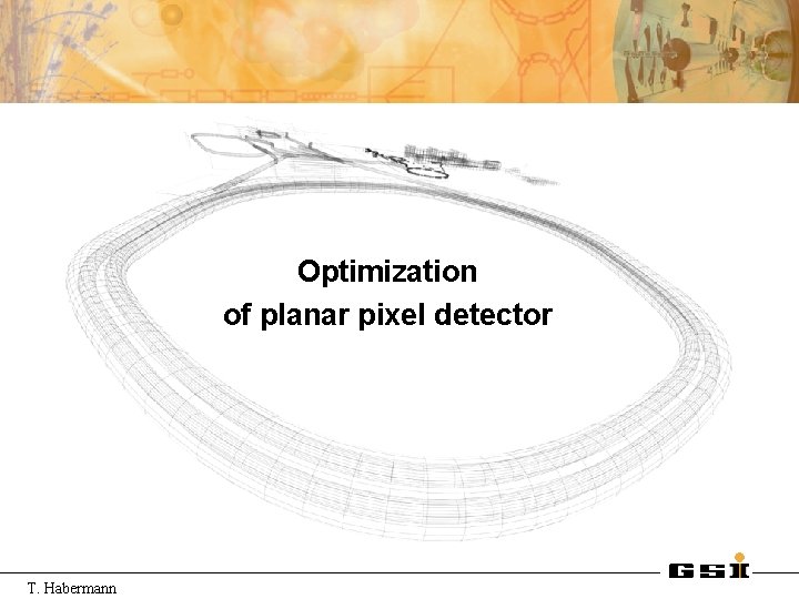 Optimization of planar pixel detector T. Habermann 