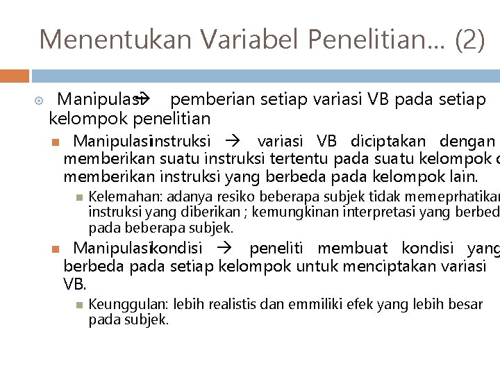 Menentukan Variabel Penelitian… (2) Manipulasi pemberian setiap variasi VB pada setiap kelompok penelitian Manipulasiinstruksi