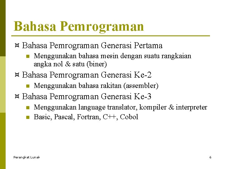 Bahasa Pemrograman ¤ Bahasa Pemrograman Generasi Pertama n Menggunakan bahasa mesin dengan suatu rangkaian