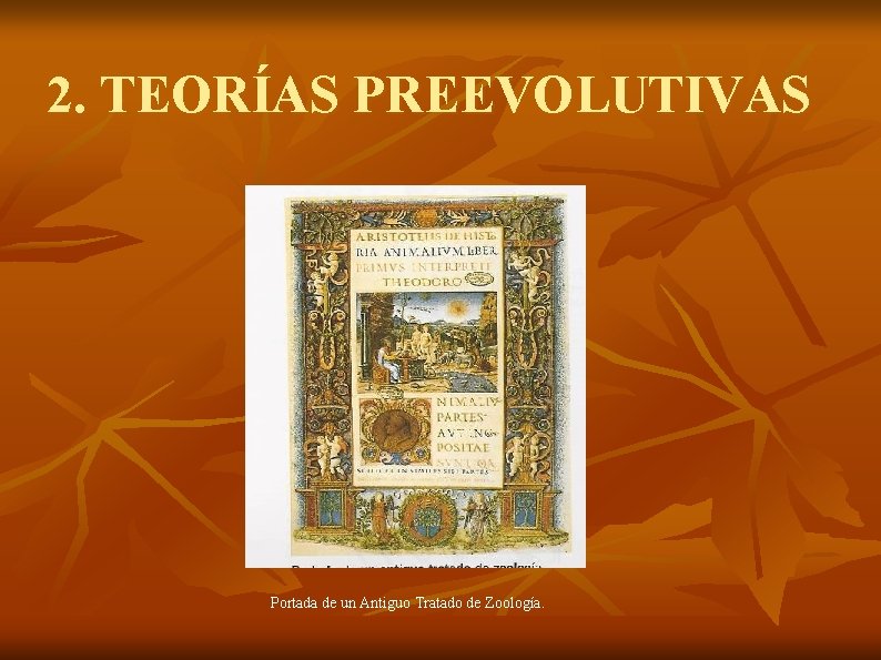 2. TEORÍAS PREEVOLUTIVAS Portada de un Antiguo Tratado de Zoología. 