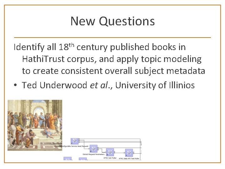 New Questions Identify all 18 th century published books in Hathi. Trust corpus, and
