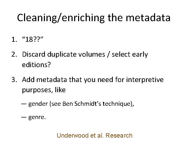 Cleaning/enriching the metadata 1. “ 18? ? ” 2. Discard duplicate volumes / select