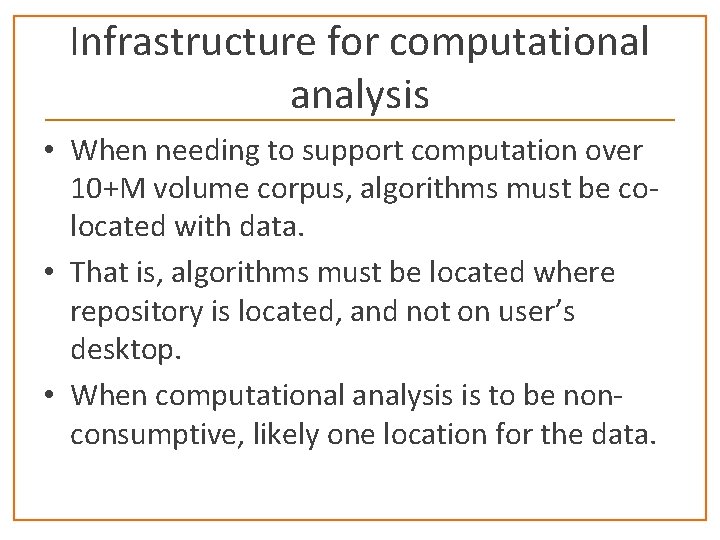 Infrastructure for computational analysis • When needing to support computation over 10+M volume corpus,