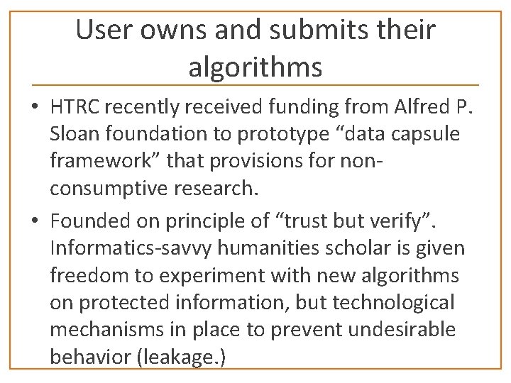 User owns and submits their algorithms • HTRC recently received funding from Alfred P.