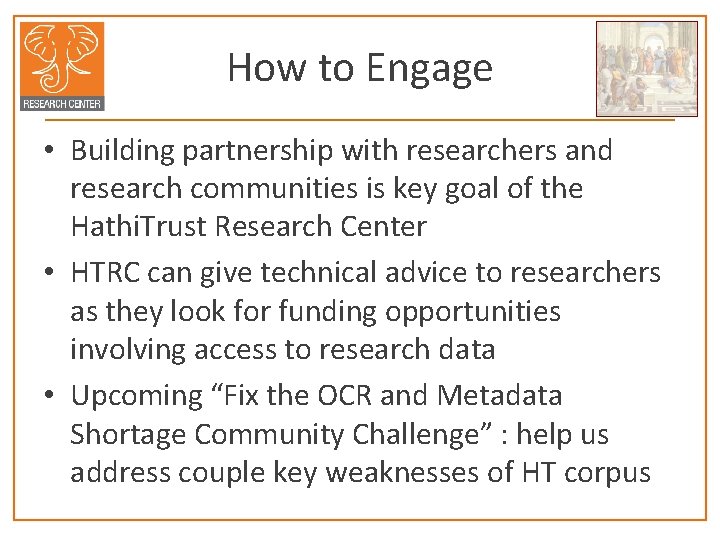 How to Engage • Building partnership with researchers and research communities is key goal