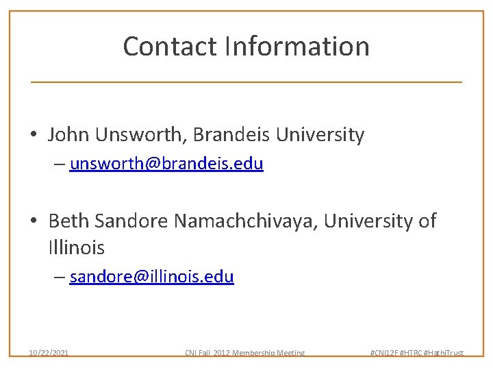 Contact Information • John Unsworth, Brandeis University – unsworth@brandeis. edu • Beth Sandore Namachchivaya,