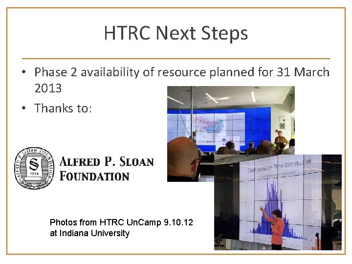 HTRC Next Steps • Phase 2 availability of resource planned for 31 March 2013