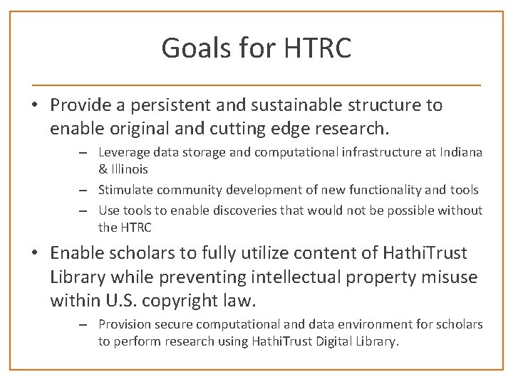 Goals for HTRC • Provide a persistent and sustainable structure to enable original and