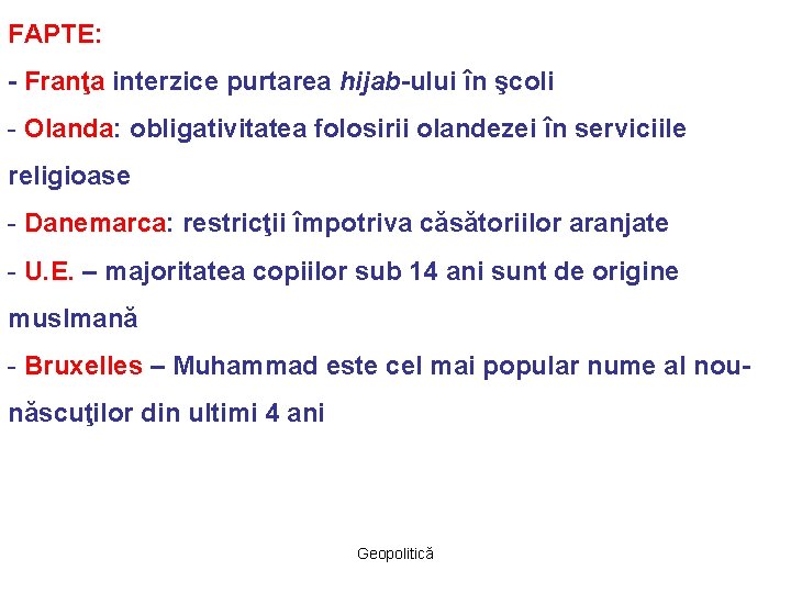 FAPTE: - Franţa interzice purtarea hijab-ului în şcoli - Olanda: obligativitatea folosirii olandezei în