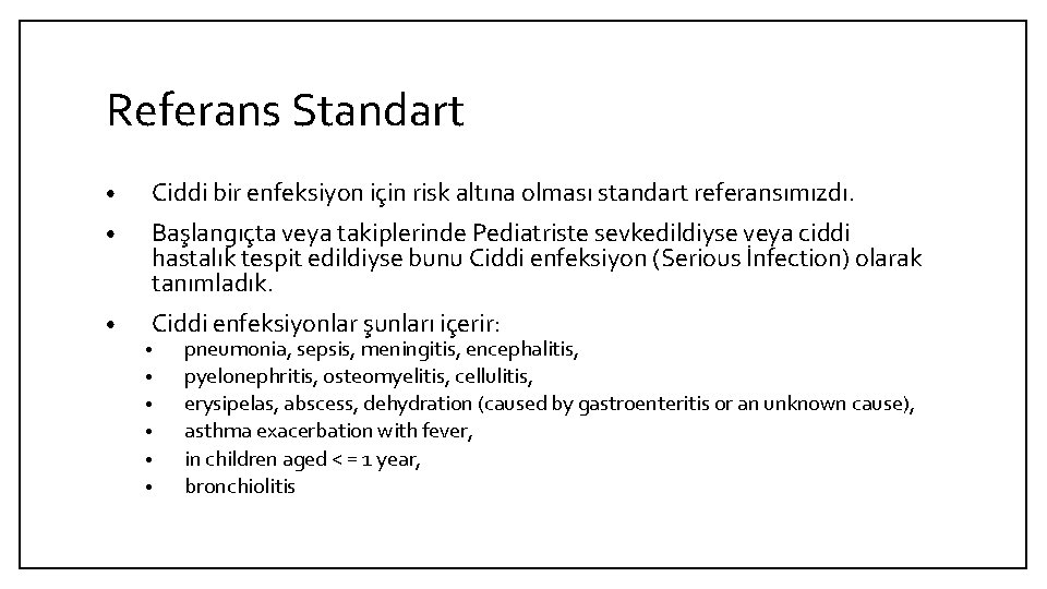 Referans Standart • Ciddi bir enfeksiyon için risk altına olması standart referansımızdı. • Başlangıçta