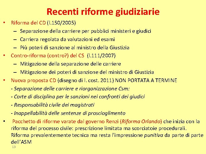 Recenti riforme giudiziarie • Riforma del CD (l. 150/2005) – Separazione della carriere per