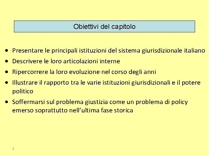 Obiettivi del capitolo • Presentare le principali istituzioni del sistema giurisdizionale italiano • Descrivere