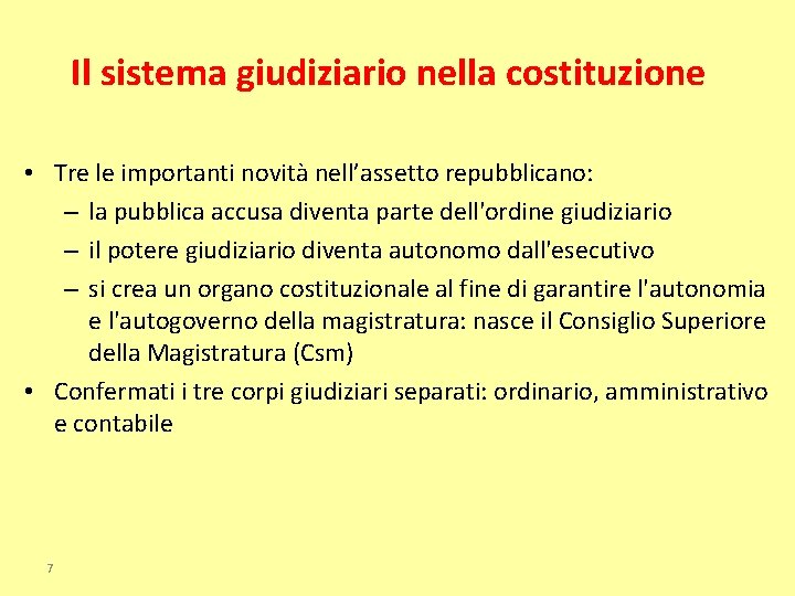 Il sistema giudiziario nella costituzione • Tre le importanti novità nell’assetto repubblicano: – la