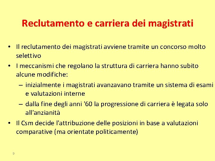 Reclutamento e carriera dei magistrati • Il reclutamento dei magistrati avviene tramite un concorso