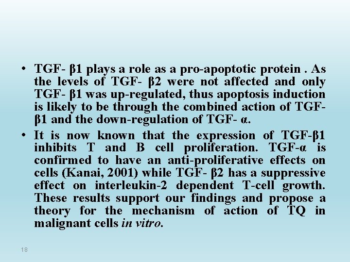  • TGF- β 1 plays a role as a pro-apoptotic protein. As the