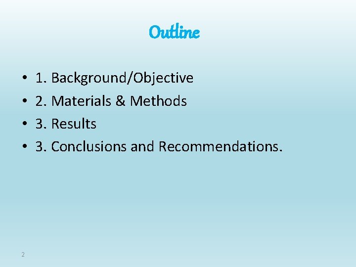 Outline • • 2 1. Background/Objective 2. Materials & Methods 3. Results 3. Conclusions