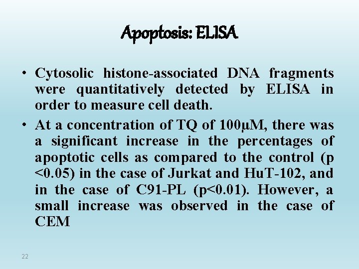 Apoptosis: ELISA • Cytosolic histone-associated DNA fragments were quantitatively detected by ELISA in order