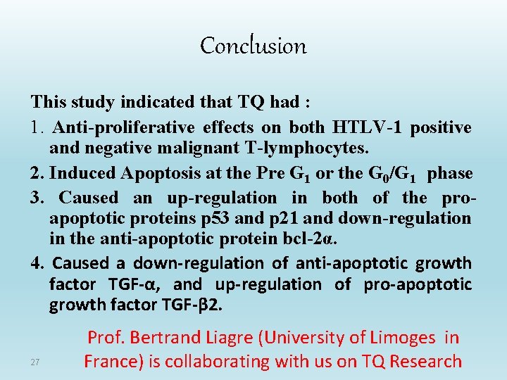 Conclusion This study indicated that TQ had : 1. Anti-proliferative effects on both HTLV-1