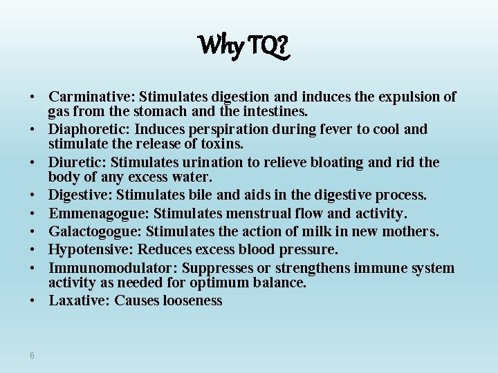 Why TQ? • Carminative: Stimulates digestion and induces the expulsion of gas from the