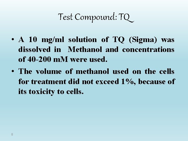 Test Compound: TQ • A 10 mg/ml solution of TQ (Sigma) was dissolved in