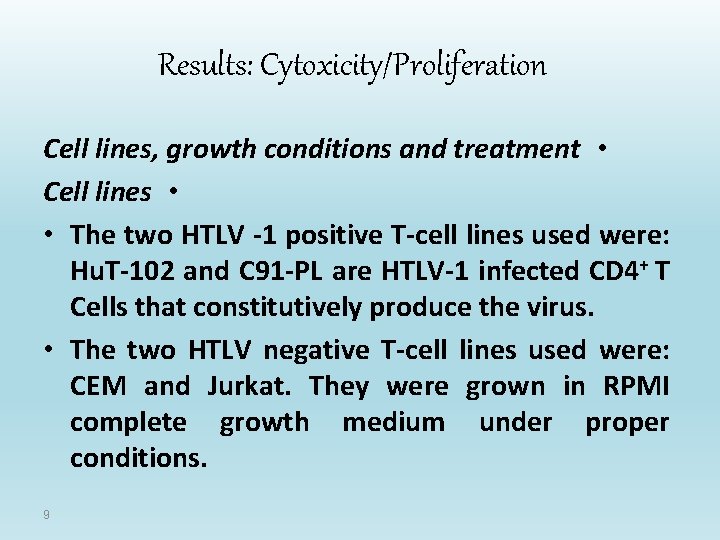 Results: Cytoxicity/Proliferation Cell lines, growth conditions and treatment • Cell lines • • The