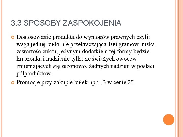 3. 3 SPOSOBY ZASPOKOJENIA Dostosowanie produktu do wymogów prawnych czyli: waga jednej bułki nie