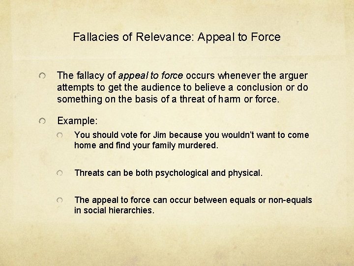 Fallacies of Relevance: Appeal to Force The fallacy of appeal to force occurs whenever