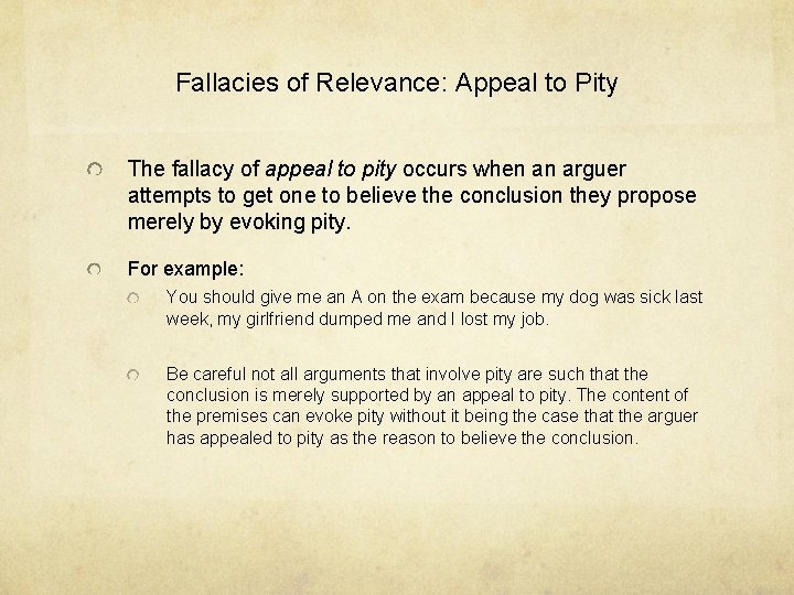 Fallacies of Relevance: Appeal to Pity The fallacy of appeal to pity occurs when