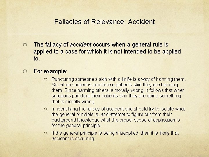Fallacies of Relevance: Accident The fallacy of accident occurs when a general rule is