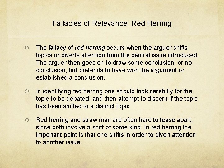 Fallacies of Relevance: Red Herring The fallacy of red herring occurs when the arguer