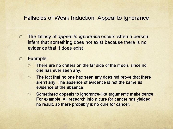 Fallacies of Weak Induction: Appeal to Ignorance The fallacy of appeal to ignorance occurs