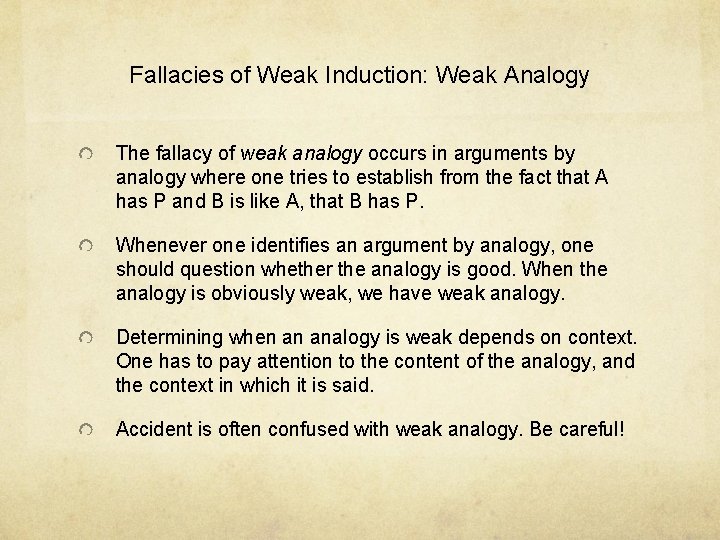 Fallacies of Weak Induction: Weak Analogy The fallacy of weak analogy occurs in arguments