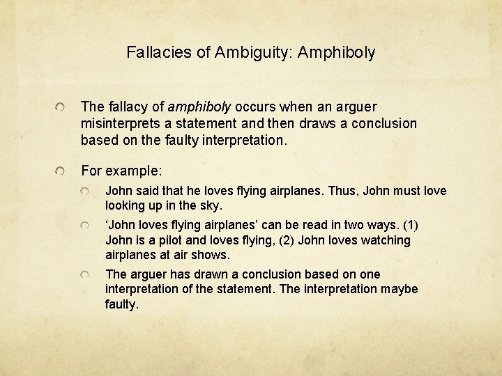 Fallacies of Ambiguity: Amphiboly The fallacy of amphiboly occurs when an arguer misinterprets a