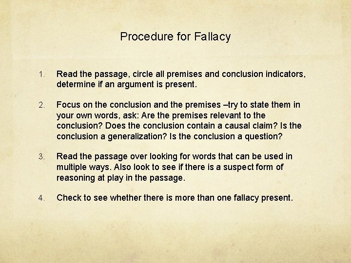 Procedure for Fallacy 1. Read the passage, circle all premises and conclusion indicators, determine