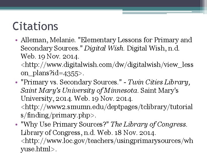 Citations • Alleman, Melanie. "Elementary Lessons for Primary and Secondary Sources. " Digital Wish,