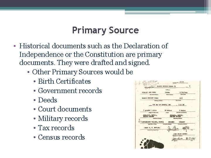 Primary Source • Historical documents such as the Declaration of Independence or the Constitution