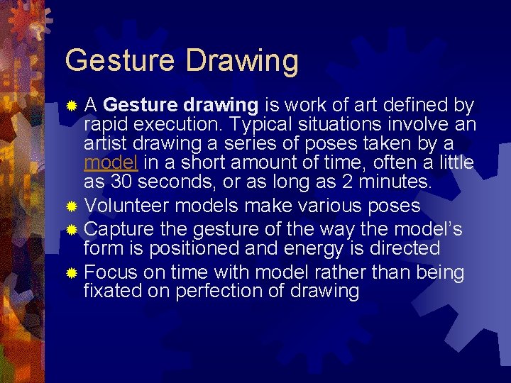 Gesture Drawing ®A Gesture drawing is work of art defined by rapid execution. Typical