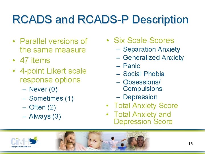 RCADS and RCADS-P Description Descripti • Parallel versions of the same measure • 47