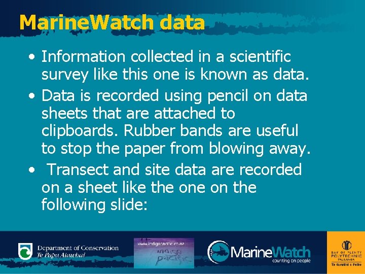 Marine. Watch data • Information collected in a scientific survey like this one is