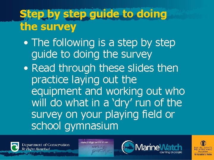 Step by step guide to doing the survey • The following is a step