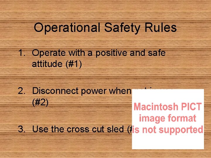 Operational Safety Rules 1. Operate with a positive and safe attitude (#1) 2. Disconnect