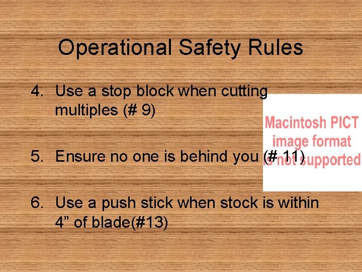 Operational Safety Rules 4. Use a stop block when cutting multiples (# 9) 5.