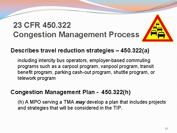 23 CFR 450. 322 Congestion Management Process Describes travel reduction strategies – 450. 322(a)